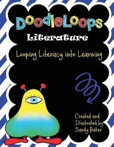 Doodleloops - Literature: 59 Engaging Prompts to Promote Creativity and Inspire Children to Write di Sandy Baker edito da Createspace