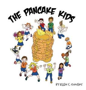 The Pancake Kids di Ellen C. Shivers edito da FriesenPress