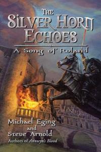 The Silver Horn Echoes di Michael Eging, Steve Arnold edito da iUniverse