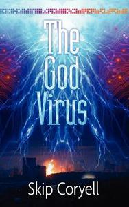 The God Virus di Skip Coryell edito da White Feather Press, LLC