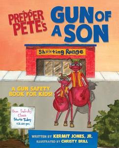Prepper Pete's Gun Of A Son di Kermit Jones edito da Kamel Press, Llc