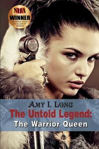 The Untold Legend di Amy I Long edito da Jlb Creatives Publishing