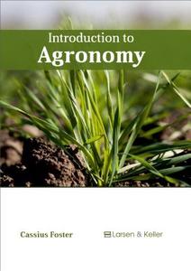 Introduction to Agronomy edito da Larsen and Keller Education