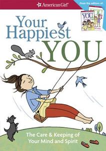 Your Happiest You: The Care & Keeping of Your Mind and Spirit /]cby Judy Woodburn; Illustrated by Josee Masse; Jane Annu di Judy Woodburn edito da AMER GIRL PUB INC