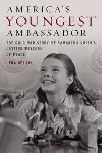 America's Youngest Ambassador di Lena Nelson edito da Down East Books