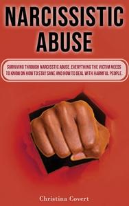NARCISSISTIC ABUSE: SURVIVING THROUGH NA di CHRISTINA COVERT edito da LIGHTNING SOURCE UK LTD
