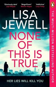 None Of This Is True di Lisa Jewell, TBC Author edito da Cornerstone