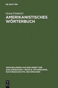 Amerikanistisches Wörterbuch di Georg Friederici edito da De Gruyter
