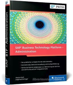 SAP Business Technology Platform - Administration di Martin Koch, Siegfried Zeilinger edito da Rheinwerk Verlag GmbH