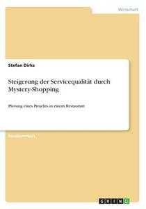 Steigerung Der Servicequalitat Durch Mystery-shopping di Stefan Dirks edito da Grin Publishing
