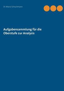 Aufgabensammlung  für die Oberstufe zur Analysis di Marco Schuchmann edito da Books on Demand