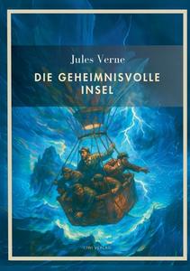 Jules Verne:  Die geheimnisvolle Insel. Vollständige Neuausgabe di Jules Verne edito da LIWI Literatur- und Wissenschaftsverlag