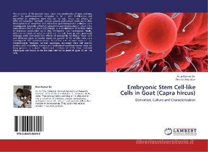 Embryonic Stem Cell-like Cells in Goat (Capra hircus) di Arun Kumar De, Dhruba Malakar edito da LAP Lambert Academic Publishing