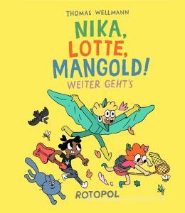 Nika, Lotte, Mangold! di Thomas Wellmann edito da Rotopol