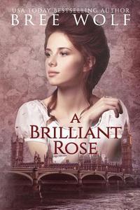 A Brilliant Rose di Bree Wolf edito da Bree Wolf