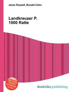 Landkreuzer P. 1000 Ratte di Jesse Russell, Ronald Cohn edito da Book On Demand Ltd.