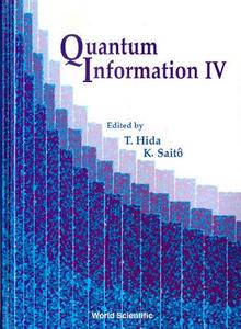 Quantum Information Iv, Proceedings Of The Fourth International Conference edito da World Scientific Publishing Co Pte Ltd