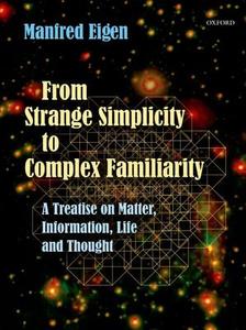 From Strange Simplicity to Complex Familiarity di Manfred Eigen edito da OUP Oxford