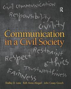 Communication In A Civil Society di Shelley D. Lane, Ruth Anna Abigail, John Gooch edito da Pearson Education (us)