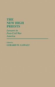 The New High Priests di Gerald Gawalt edito da Greenwood Press