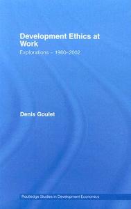 Development Ethics at Work di Denis Goulet edito da Routledge