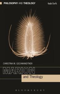 Marion and Theology di Prof. Christina M. Gschwandtner edito da Bloomsbury Publishing PLC