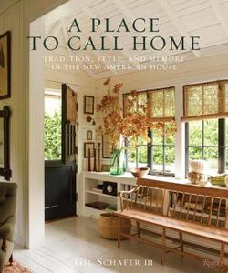 A Place to Call Home di Gil Schafer III edito da Rizzoli International Publications