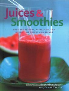 Juices & Smoothies: Over 160 Healthy, Refreshing and Irresistible Drinks and Blends di Suzannah Olivier, Joanna Farrow edito da LORENZ BOOKS