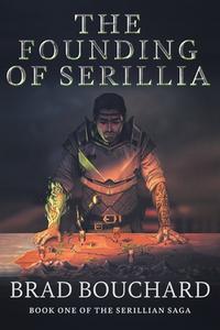 The Founding of Serillia di Brad Bouchard edito da FriesenPress