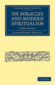 On Miracles and Modern Spiritualism di Alfred Russel Wallace edito da Cambridge University Press