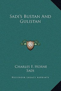 Sadi's Bustan and Gulistan di Sadi edito da Kessinger Publishing
