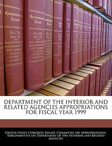 Department Of The Interior And Related Agencies Appropriations For Fiscal Year 1999 edito da Bibliogov