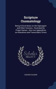 Scripture Onomatology di Eliezer Flecker edito da Sagwan Press