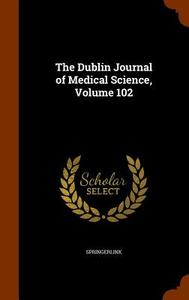 The Dublin Journal Of Medical Science, Volume 102 di Springerlink edito da Arkose Press