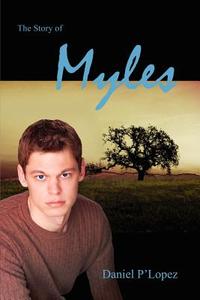 The Story of Myles di Daniel P'Lopez edito da AUTHORHOUSE