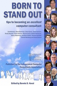 Born to Stand Out: Tips to Becoming an Excellent Computer Consultant di Independent Com Consultants Association edito da Createspace