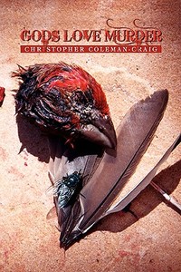 Gods Love Murder di Christopher Coleman-Craig edito da Xlibris Corporation