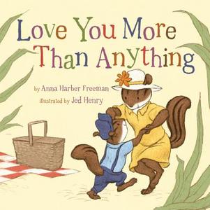 Love You More Than Anything di Anna Harber Freeman edito da STERLING PUB