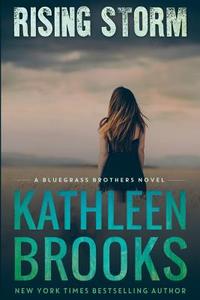 Rising Storm: A Bluegrass Brothers Novel di Kathleen Brooks edito da Createspace