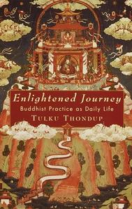 Enlightened Journey di Tulku Thondup, Thondup edito da Shambhala