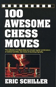 100 Awesome Chess Moves di Eric Schiller edito da Cardoza Publishing,u.s.