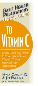 User's Guide to Vitamin C di Hyla Cass, Jim English edito da BASIC HEALTH PUBN INC