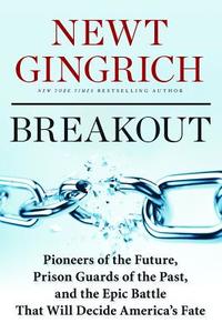 Breakout di Newt Gingrich edito da Regnery Publishing Inc