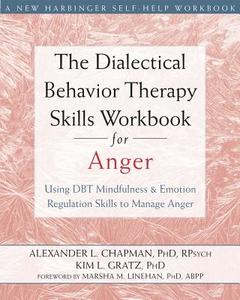 The Dialectical Behavior Therapy Skills Workbook for Anger di Alexander L. Chapman edito da New Harbinger Publications