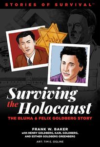 Surviving the Holocaust: The Bluma and Felix Goldberg Story di Frank Baker edito da IMAGINE & WONDER PUBL