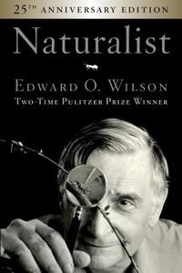 Naturalist 25th Anniversary Edition di Edward O Wilson edito da Island Press