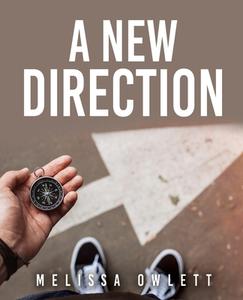 A New Direction di Melissa Owlett edito da Xulon Press