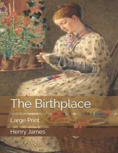The Birthplace di Henry James edito da Independently Published