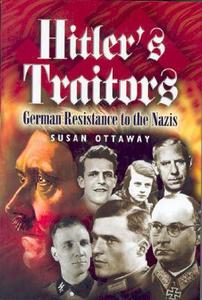 Hitler\'s Traitors di Susan Ottaway edito da Pen & Sword Books Ltd