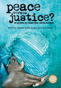 Peace versus Justice? - The Dilemmas of Transitional Justice in Africa di Chandra Lekha Sriram edito da James Currey